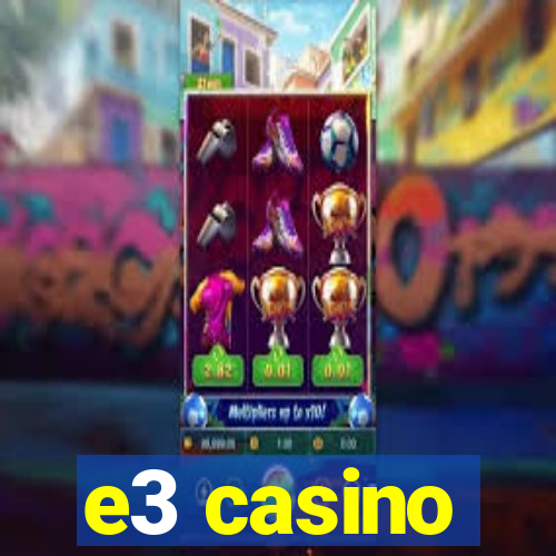 e3 casino